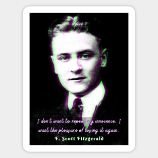 F. Scott Fitzgerald quote: I don't want to repeat my innocence.... Sticker